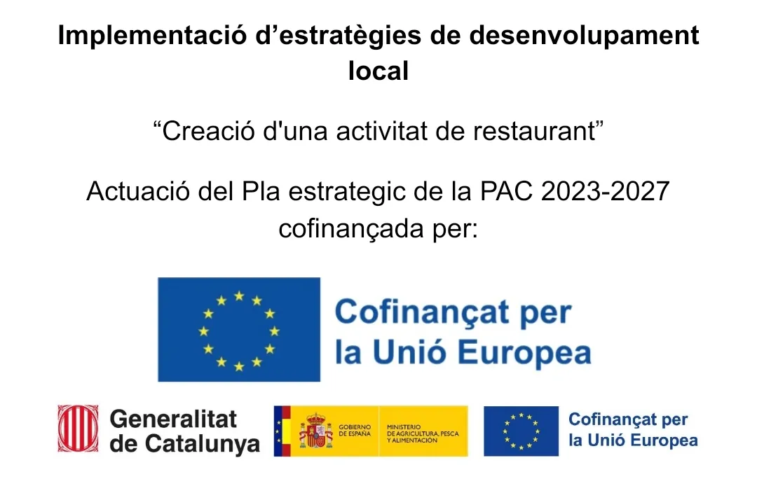Implementació d’estratègies de desenvolupament local. «Creació d’una activitat de restaurant». Actuació del Pla estratègic de la PAC 2023-2027 cofinançada per la Unió Europea, la Generalitat de Catalunya i el Govern d’Espanya (Ministeri d’Agricultura, Pesca i Alimentació).